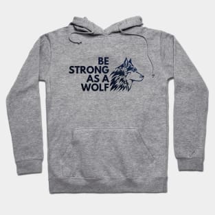 Be strong as a wolf Hoodie